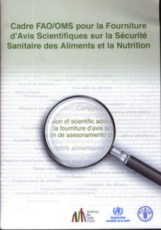 Kniha Cadre FAO/OMS Pour La Fourniture D'avis Scientifiques Sur La Securite Sanitaire Des Aliments et la Nutrition Food and Agriculture Organization of the United Nations