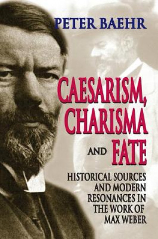 Könyv Caesarism, Charisma and Fate Peter Baehr