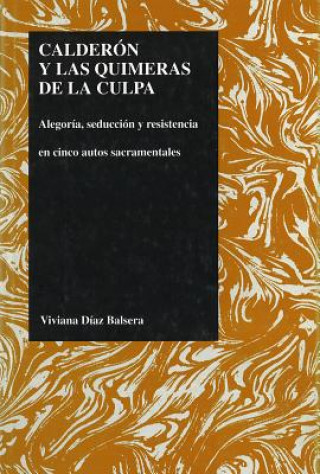 Könyv Calderon y las Quimeras de la Culpa Viviana Diaz Balsera