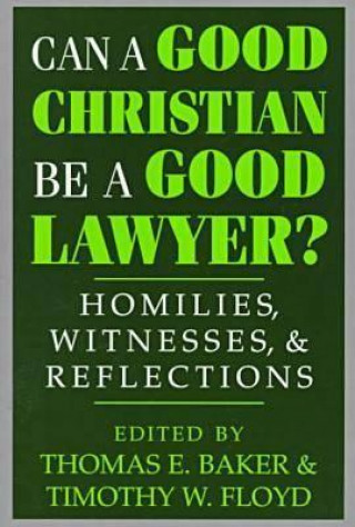 Carte Can a Good Christian Be a Good Lawyer? Thomas E. Baker