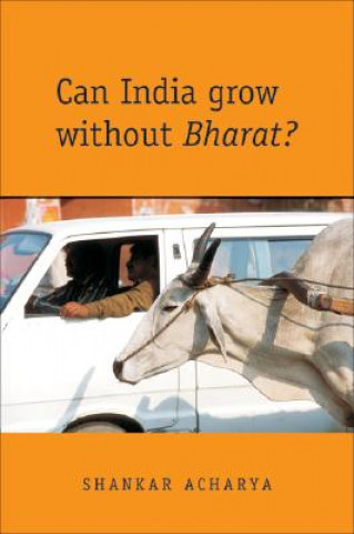 Könyv Can India Grow without Bharat? Shankar Acharya