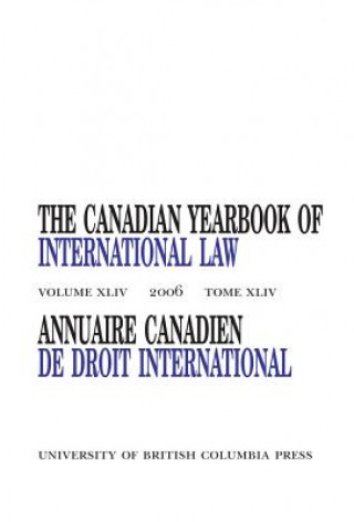 Könyv Canadian Yearbook of International Law, Vol. 44, 2006 