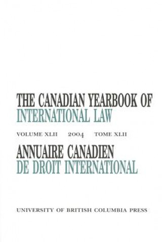 Könyv Canadian Yearbook of International Law, Vol. 42, 2004 