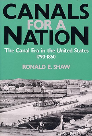 Książka Canals For A Nation Ronald E Shaw