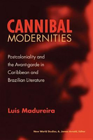 Книга Cannibal Modernities Luis Madureira