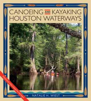 Carte Canoeing and Kayaking Houston Waterways Natalie Wiest