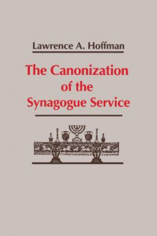 Carte Canonization of the Synagogue Service, The Rabbi Lawrence A. Hoffman
