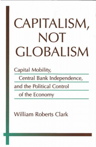 Knjiga Capitalism, Not Globalism William Roberts Clark