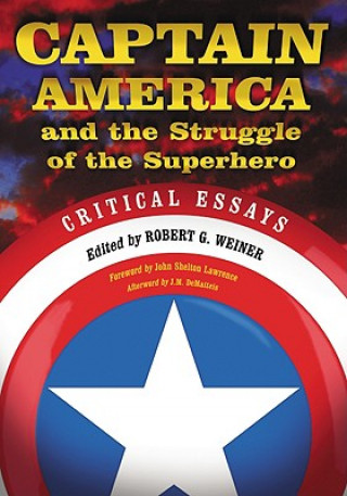 Carte Captain America and the Struggle of the Superhero Robert G. Weiner