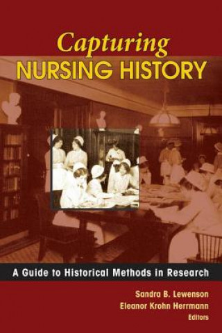 Könyv Capturing Nursing History Sandra B. Lewenson