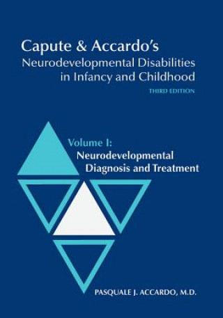 Книга Capute and Accardo's Neurodevelopmental Disabilities in Infancy and Childhood v. I; Neurodevelopmental Diagnosis and Treatment 