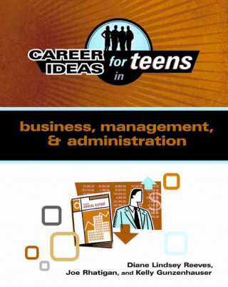 Kniha Career Ideas for Teens in Business, Management, & Administration (Career Ideas for Teens (Ferguson)) Kelly Gunzenhauser
