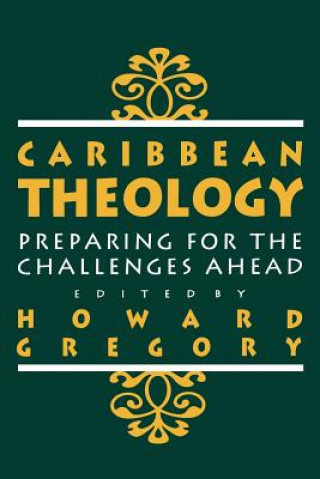 Book Caribbean Theology: Preparing for the Challenges ahead Howard Gregory