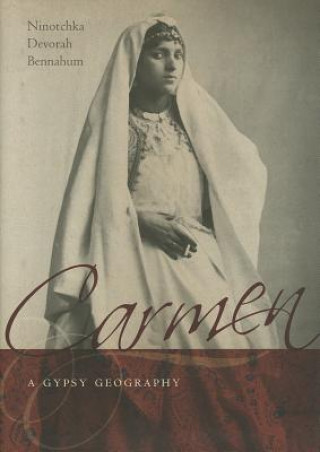 Книга Carmen, a Gypsy Geography Ninotchka Devorah Bennahum