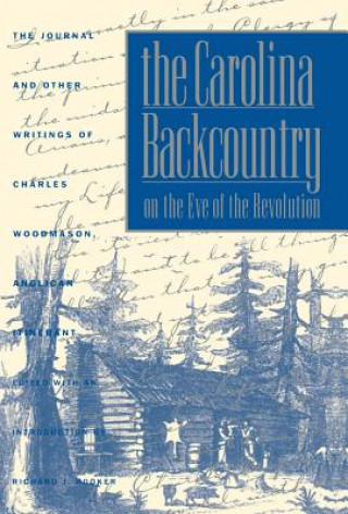 Knjiga Carolina Backcountry on the Eve of the Revolution and Other Writings Richard James Hooker