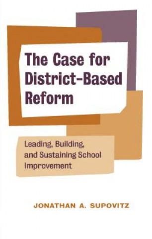 Könyv Case for District-Based Reform Jonathan Supovitz