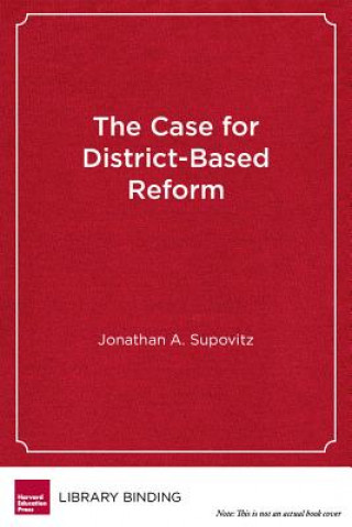 Книга Case for District-based Reform Jonathan Supovitz