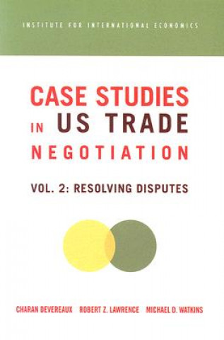 Knjiga Case Studies in US Trade Negotiation - Resolving Disputes Michael Watkins