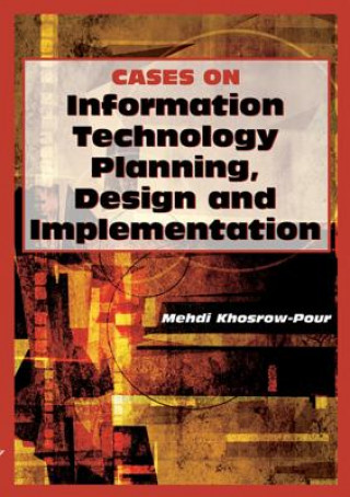 Carte Cases on Information Technology Planning, Design and Implementation Mehdi Khosrow-Pour