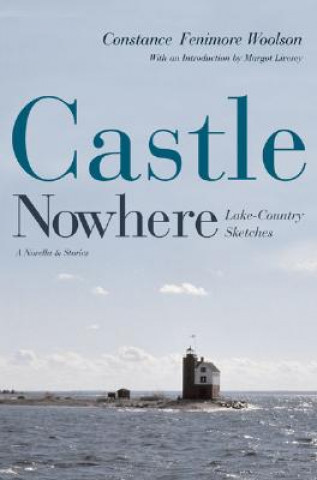 Knjiga Castle Nowhere Constance Fenimore Woolson