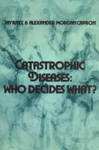 Kniha Catastrophic Diseases Alexander Morgan Capron