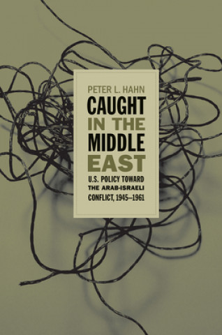Carte Caught in the Middle East Peter L. Hahn