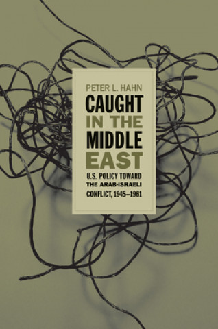 Buch Caught in the Middle East Peter L. Hahn