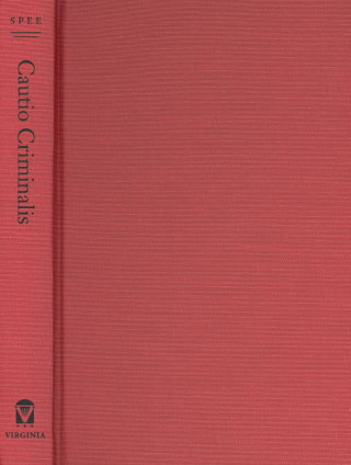 Kniha Cautio Criminalis, or a Book on Witch Trials Freidrich Spee von Langenfeld