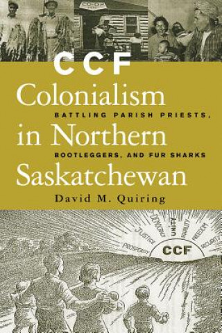 Книга CCF Colonialism in Northern Saskatchewan David M. Quiring