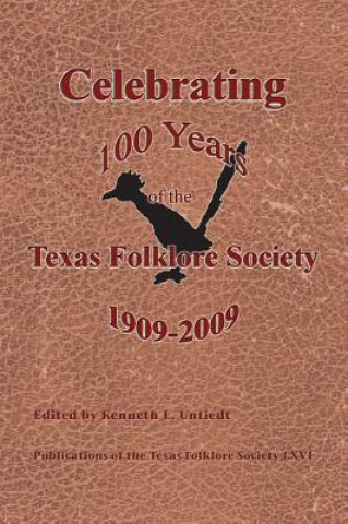 Knjiga Celebrating 100 Years of the Texas Folklore Society, 1909 2009 