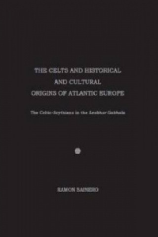 Carte Celts and Historical and Cultural Origins of Atlantic Europe Ramon Sainero