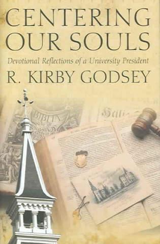Книга Centering Our Souls: Devotional Reflections Of A University President (H652/Mrc) R Kirby Godsey