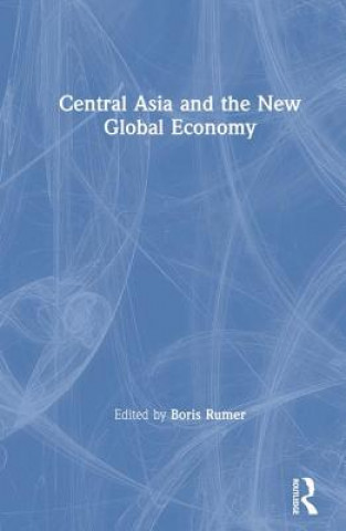 Carte Central Asia and the New Global Economy Boris Z. Rumer