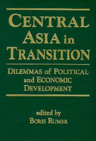 Carte Central Asia in Transition: Dilemmas of Political and Economic Development Boris Z. Rumer