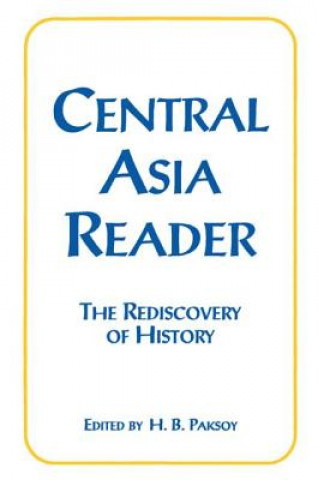 Book Central Asia Reader: The Rediscovery of History H.B. Paksoy