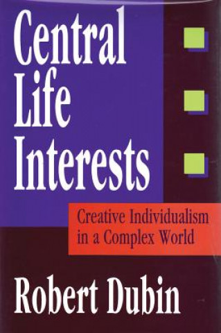 Könyv Central Life Interests Robert Dubin