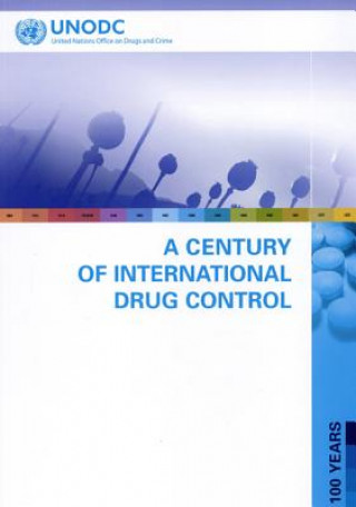 Carte Century of International Drug Control United Nations: Office on Drugs and Crime