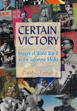 Kniha Certain Victory: Images of World War II in the Japanese Media David C. Earhart