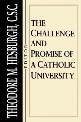 Buch Challenge and Promise of a Catholic University Theodore Hesburgh