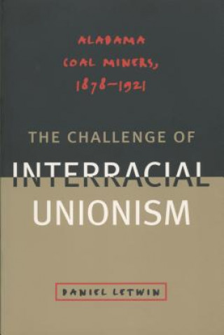 Kniha Challenge of Interracial Unionism Daniel Letwin