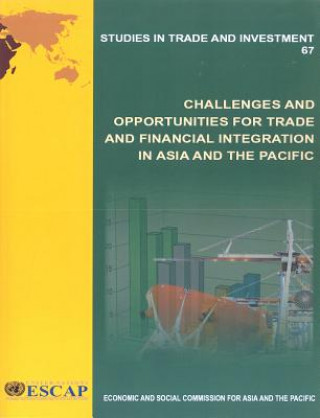 Kniha Challenges and Opportunities for Trade and Financial Integration in Asia and the Pacific United Nations: Economic and Social Commission for Asia and the Pacific