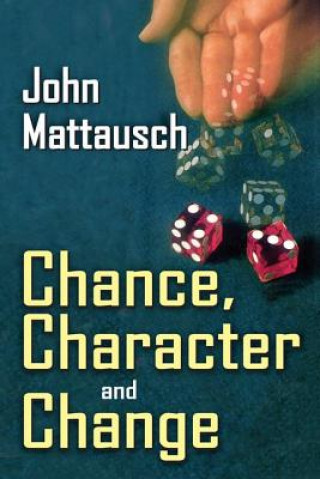 Kniha Chance, Character, and Change John Mattausch