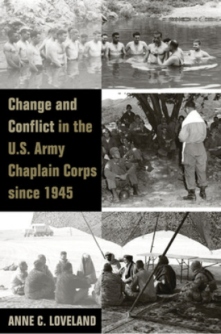 Книга Change and Conflict in the U.S. Army Chaplain Corps since 1945 Anne C Loveland