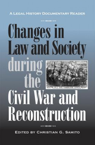 Książka Changes in Law and Society during the Civil War and Reconstruction 