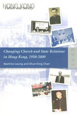 Kniha Changing Church and State Relations in Hong Kong, 1950-2000 Shun-hing Chan