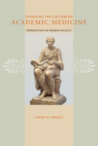 Kniha Changing the Culture of Academic Medicine Linda H. Pololi