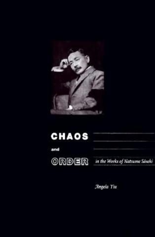 Kniha Chaos and Order in the Works of Natsume Soseki Angela Yiu