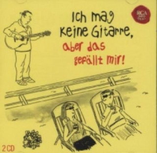 Audio Ich mag keine Gitarre, aber das gefällt mir!, 2 Audio-CDs arious