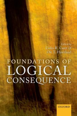 Carte Foundations of Logical Consequence Colin R. Caret