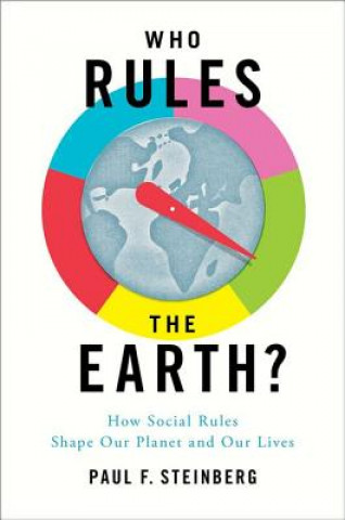 Carte Who Rules the Earth? Paul F. Steinberg